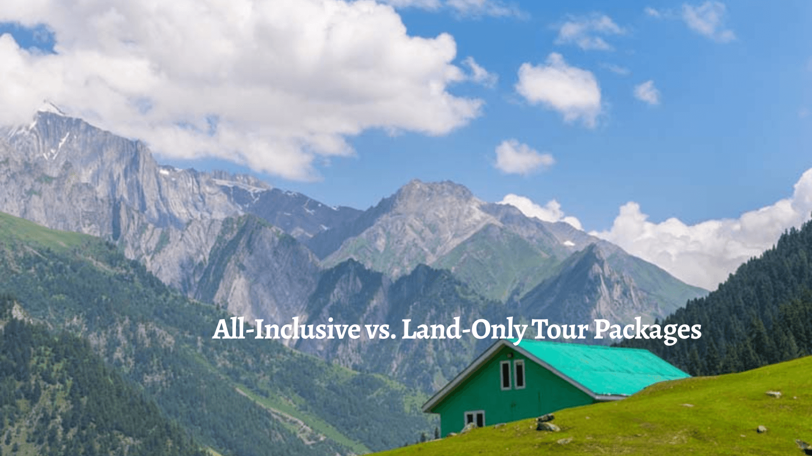 All-Inclusive vs. Land-Only Tour Packages: How to Budget for Your International Holiday