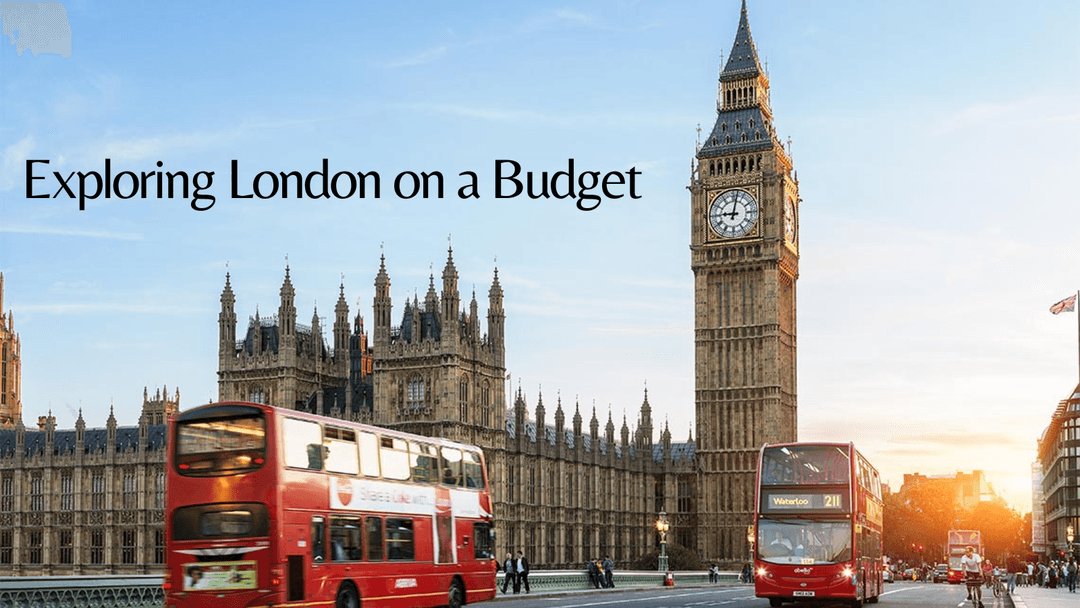Exploring London on a Budget: Free Attractions, Transport Tips & Affordable Tours