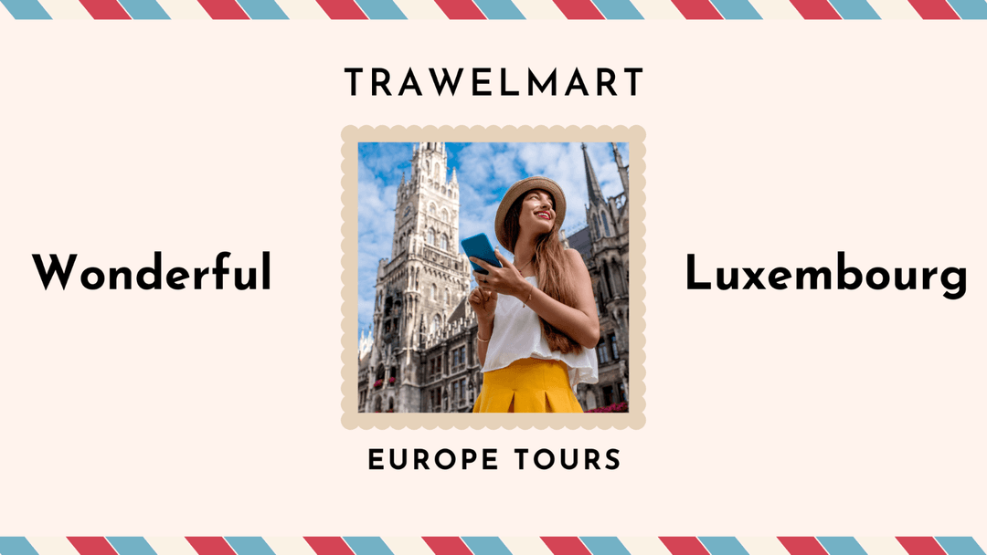 Hidden Gems of Luxembourg You Must Explore