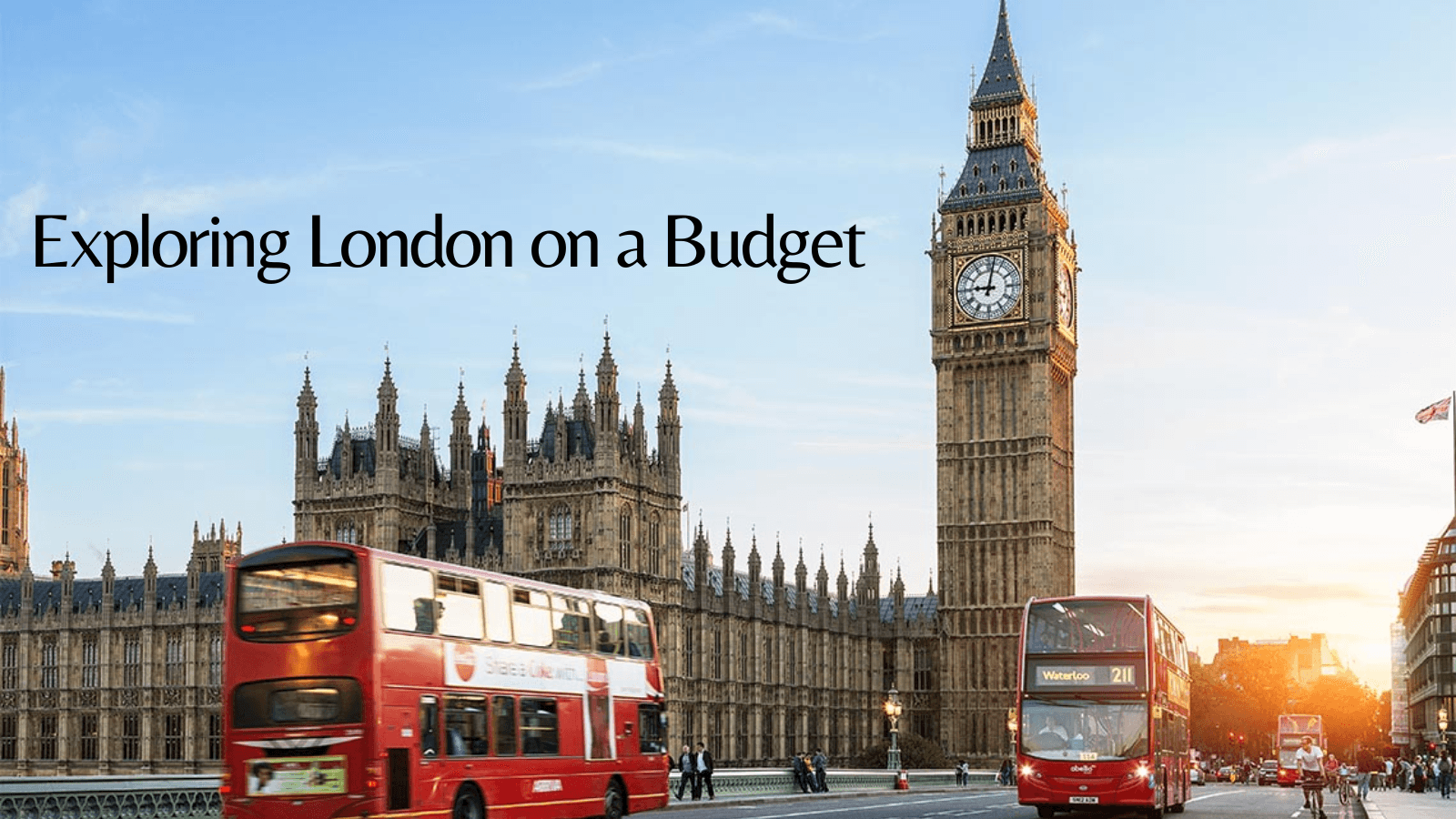 Exploring London on a Budget: Free Attractions, Transport Tips & Affordable Tours